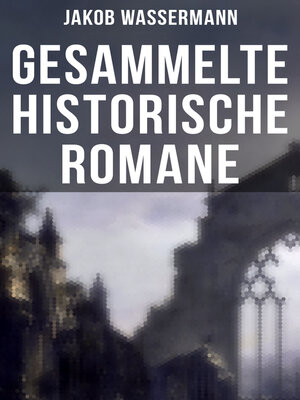 cover image of Gesammelte historische Romane von Jakob Wassermann